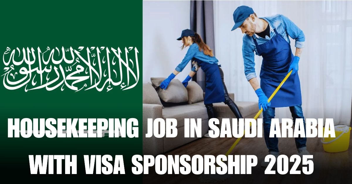 HOUSEKEEPING JOB IN SAUDI ARABIA WITH VISA SPONSORSHIP 2025