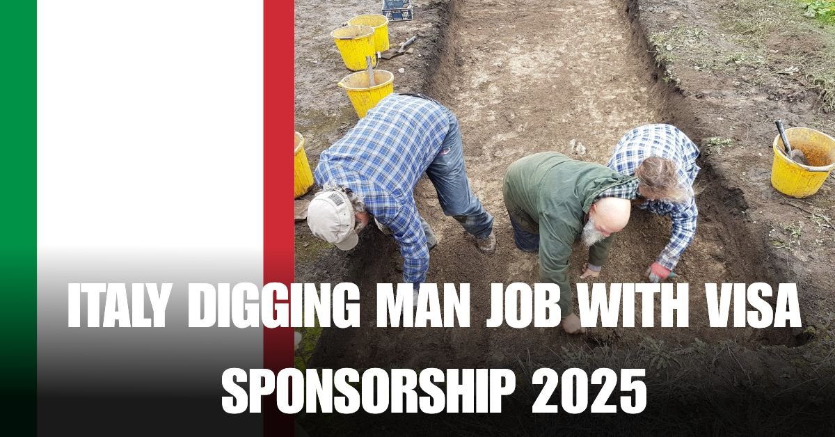 ITALY DIGGING MAN JOB WITH VISA SPONSORSHIP 2025