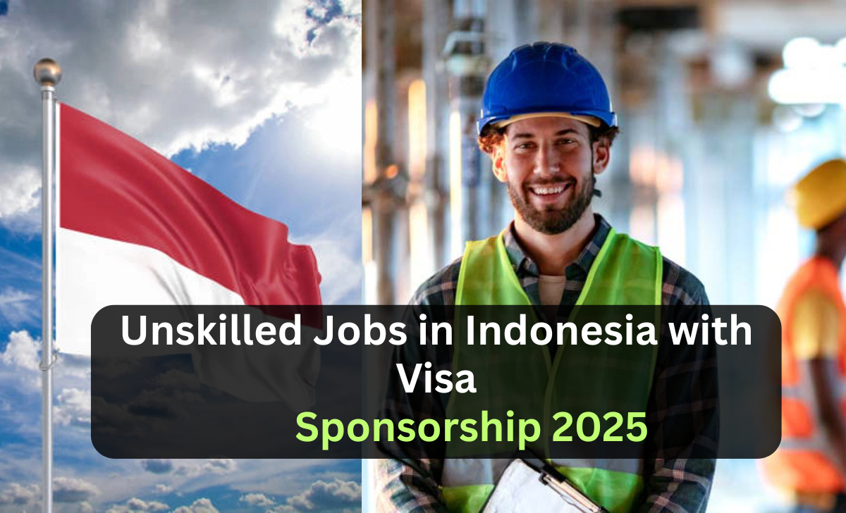 Unskilled Jobs in Indonesia with Visa Sponsorship 2025