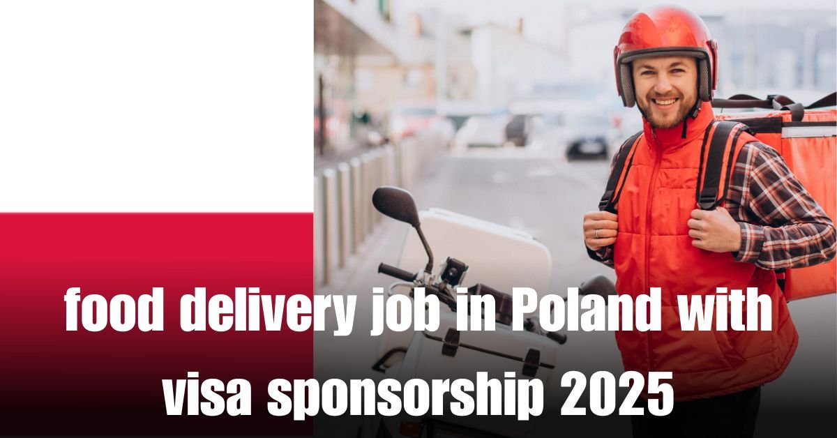 Food Delivery Job in Poland with Visa Sponsorship in 2025 1 food delivery job in Poland with visa sponsorship 2025