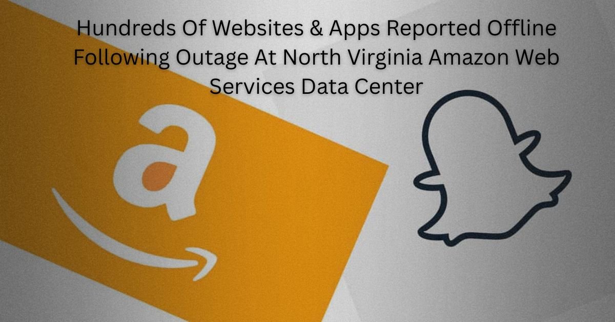 Hundreds Of Websites Apps Reported Offline Following Outage At North Virginia Amazon Web Services Data Center 1