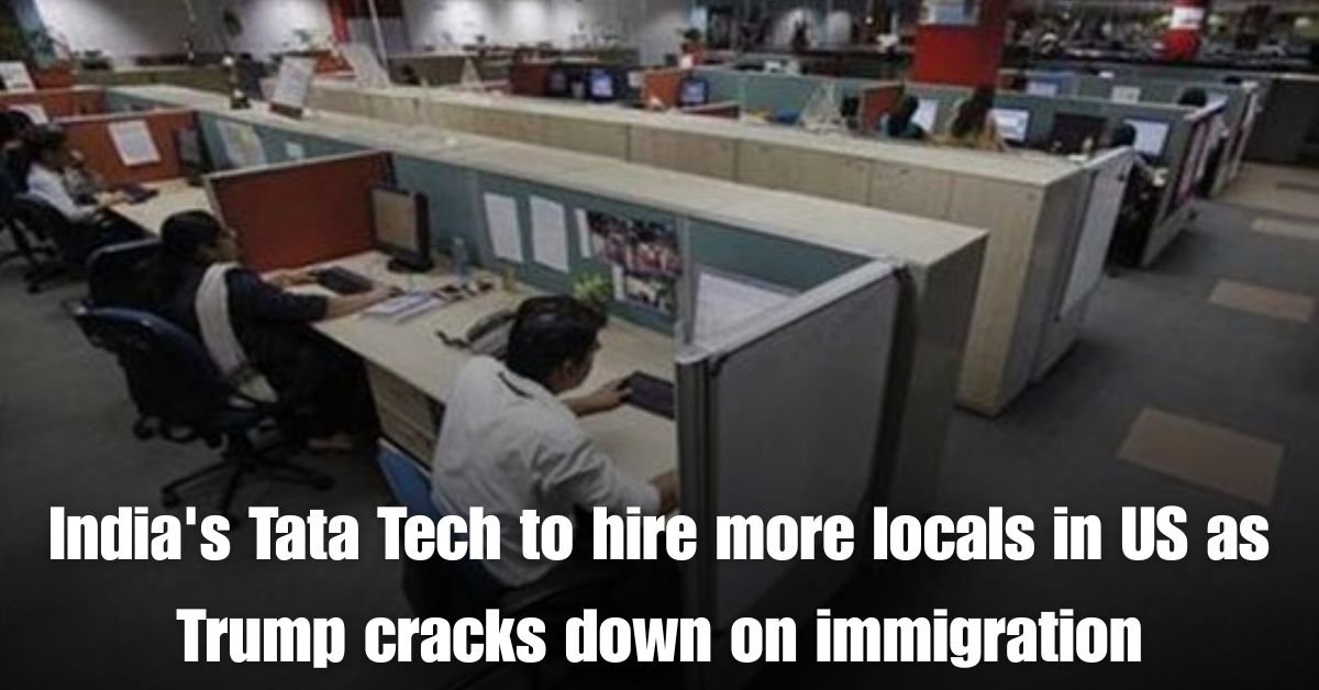 Indias Tata Tech to hire more locals in US as Trump cracks down on immigration