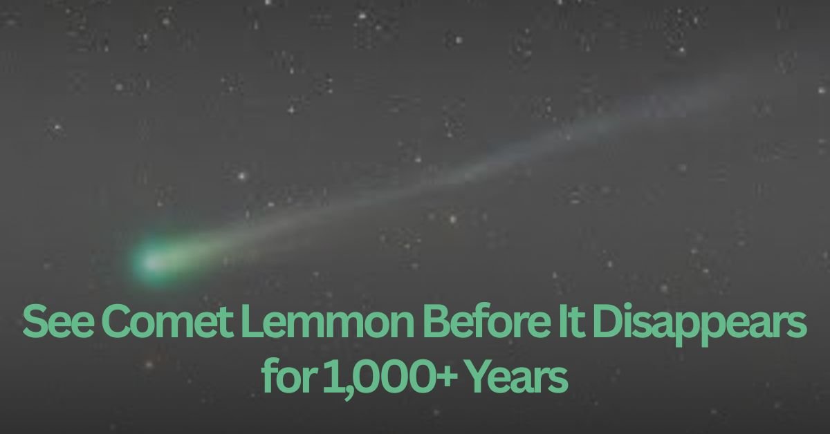See Comet Lemmon Before It Disappears for 1,000+ Years