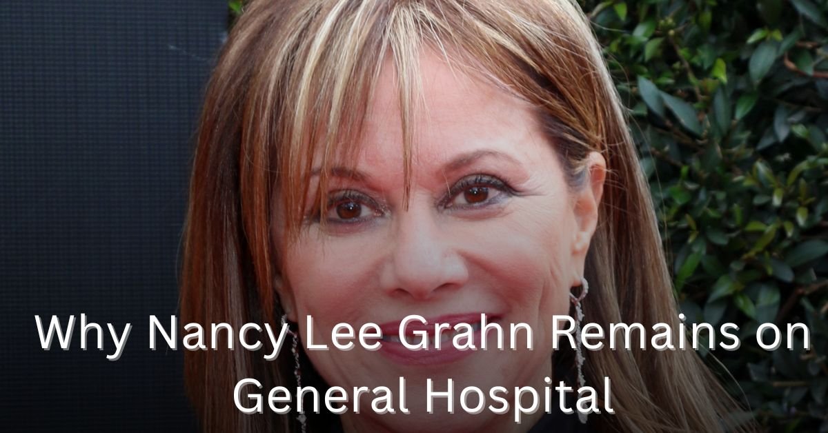 Why Nancy Lee Grahn Remains on General Hospital