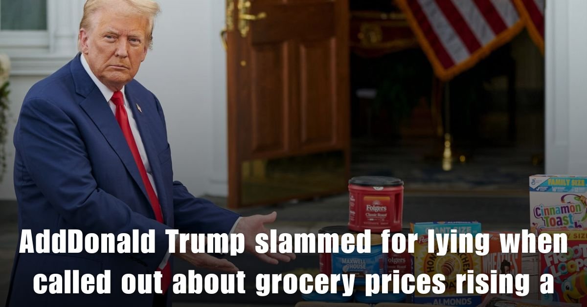 AddDonald Trump slammed for lying when called out about grocery prices rising a heading