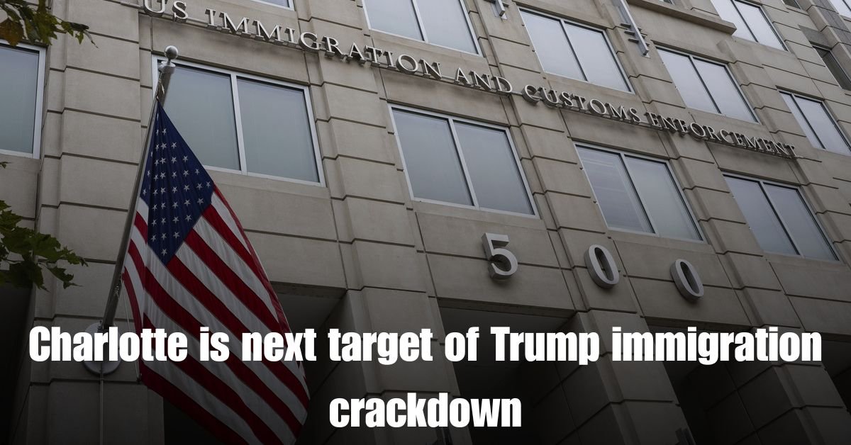 Charlotte is next target of Trump immigration crackdown
