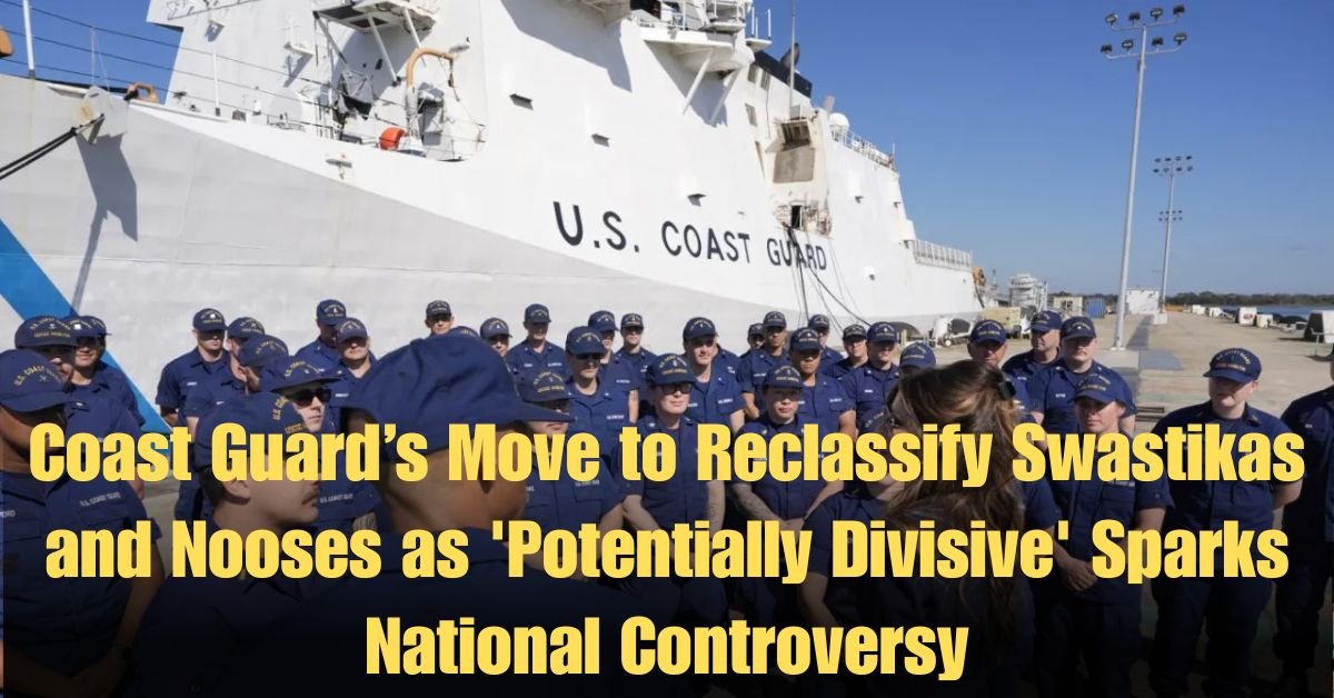 Coast Guard’s Move to Reclassify Swastikas and Nooses as 'Potentially Divisive' Sparks National Controversy