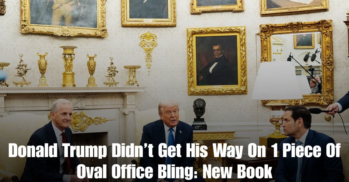 Donald Trump Didnt Get His Way On 1 Piece Of Oval Office Bling New Book