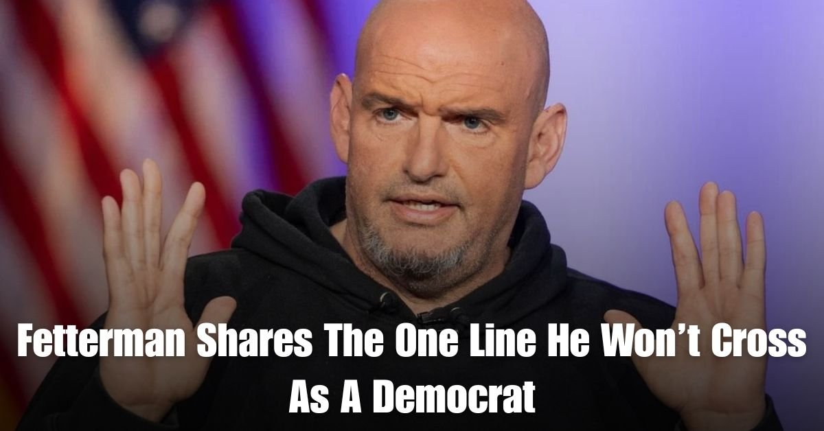 Fetterman Shares The One Line He Wont Cross As A Democrat