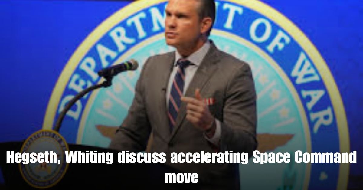 Hegseth Whiting discuss accelerating Space Command move