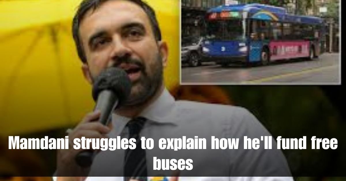 Mamdani struggles to explain how hell fund free buses