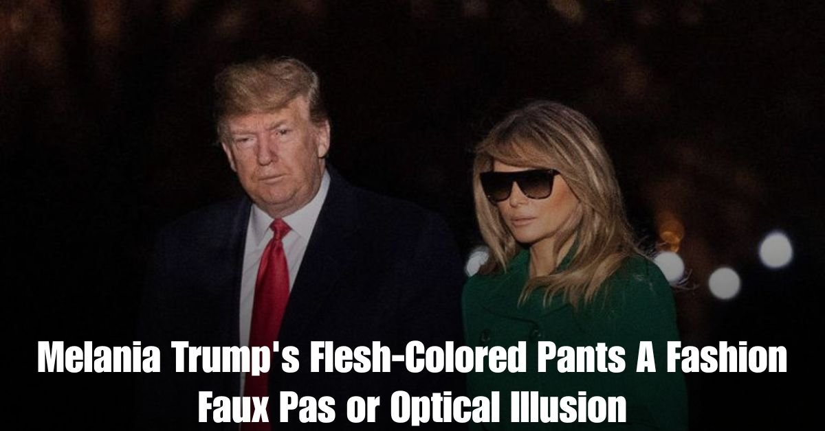 Melania Trumps Flesh Colored Pants A Fashion Faux Pas or Optical Illusion