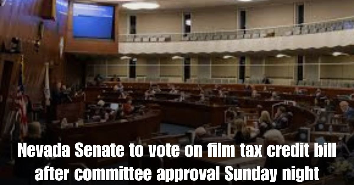 Nevada Senate to vote on film tax credit bill after committee approval Sunday night 1 Nevada Senate to vote on film tax credit bill after committee approval Sunday night