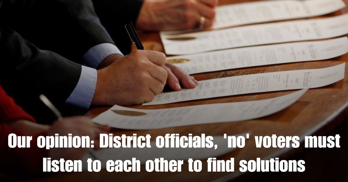Our opinion District officials no voters must listen to each other to find solutions 1