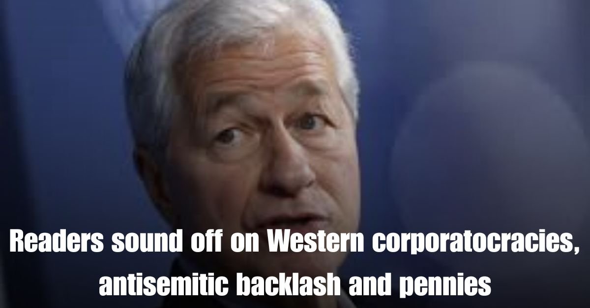 Readers sound off on Western corporatocracies, antisemitic backlash and pennies 1 Readers sound off on Western corporatocracies antisemitic backlash and pennies