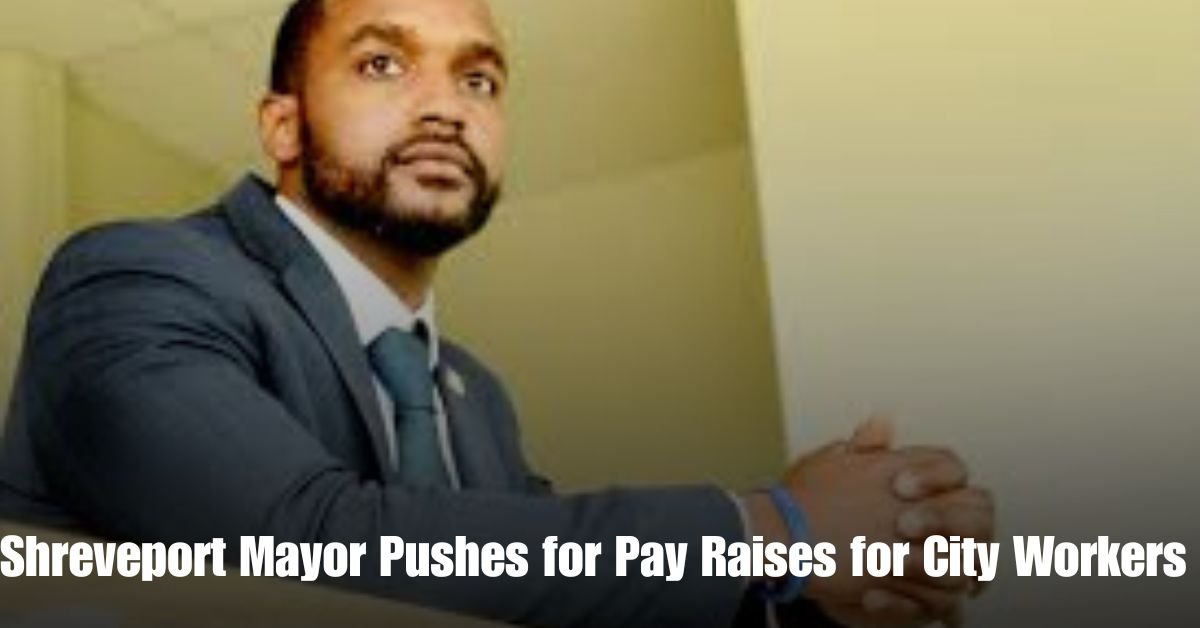 Shreveport Mayor Pushes for Pay Raises for City Workers