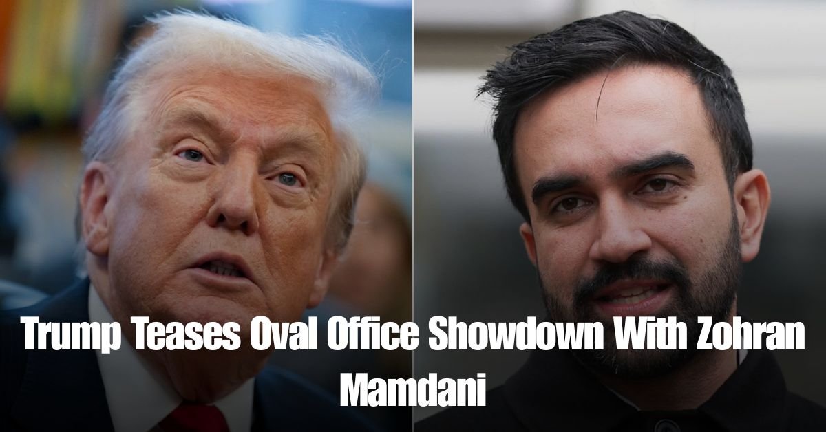 Trump Teases Oval Office Showdown With Zohran Mamdani