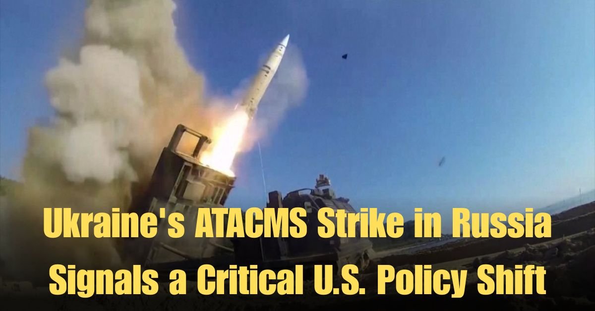 Ukraine's ATACMS Strike in Russia Signals a Critical U.S. Policy Shift
