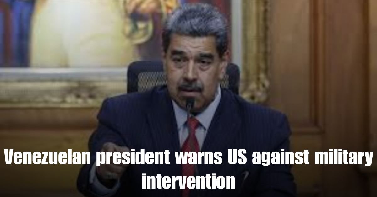 Venezuelan president warns US against military intervention