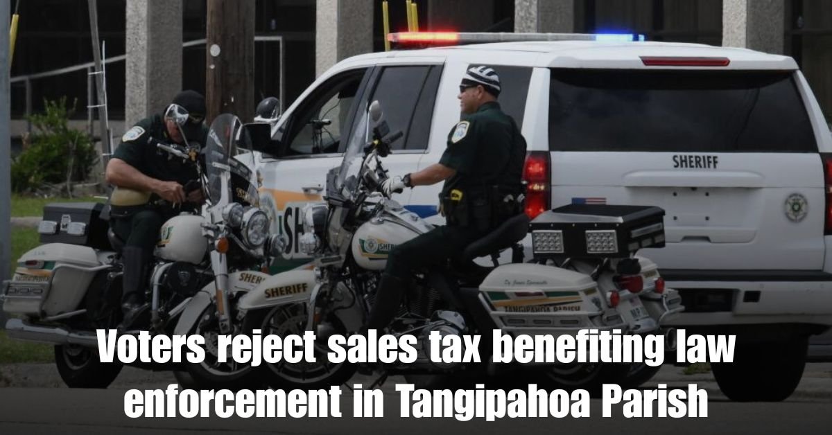 Voters reject sales tax benefiting law enforcement in Tangipahoa Parish
