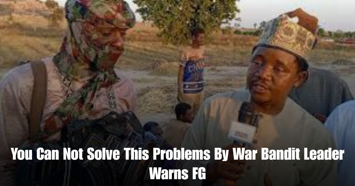 You Can Not Solve This Problems By War Bandit Leader Warns FG