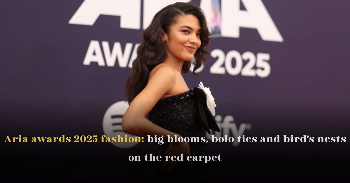 Aria Awards 2025 Fashion: Big Blooms, Bolo Ties and Bird’s Nests on the Red Carpet