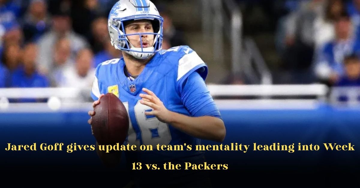 Jared Goff Gives Update on Team’s Mentality Leading Into Week 13 vs. the Packers
