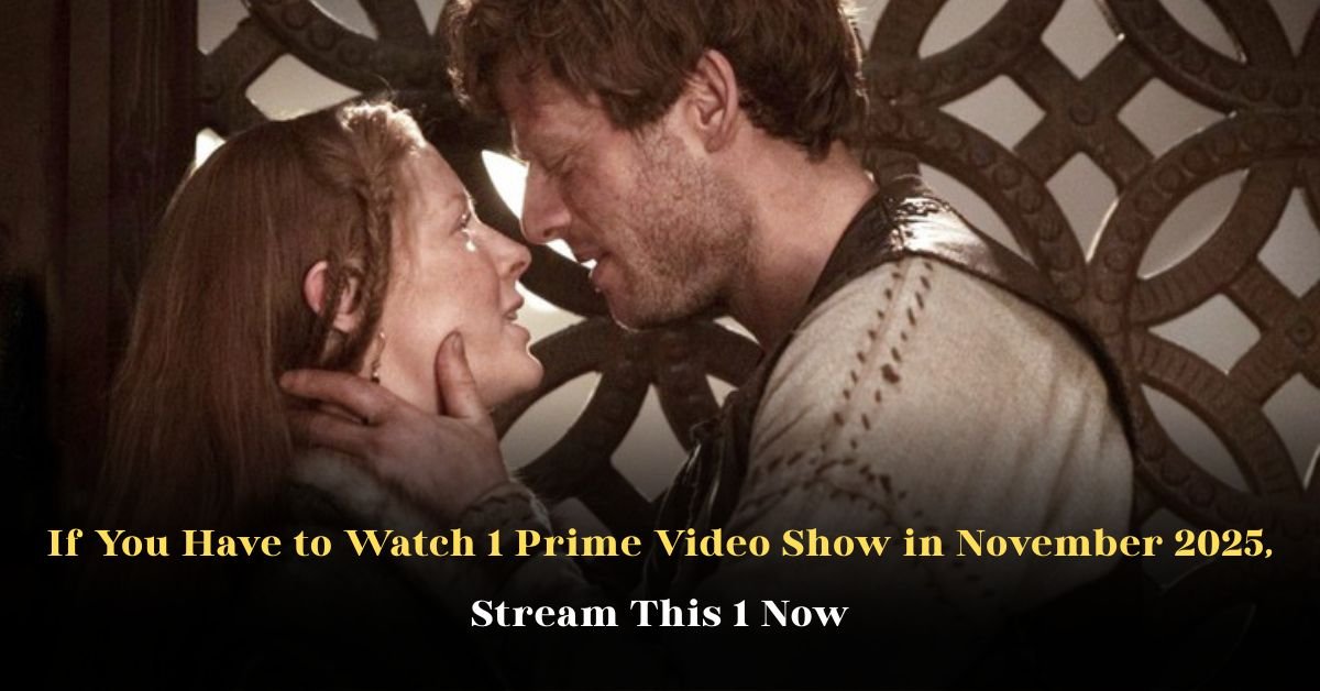 If You Have to Watch 1 Prime Video Show in November 2025, Stream This 1 Now