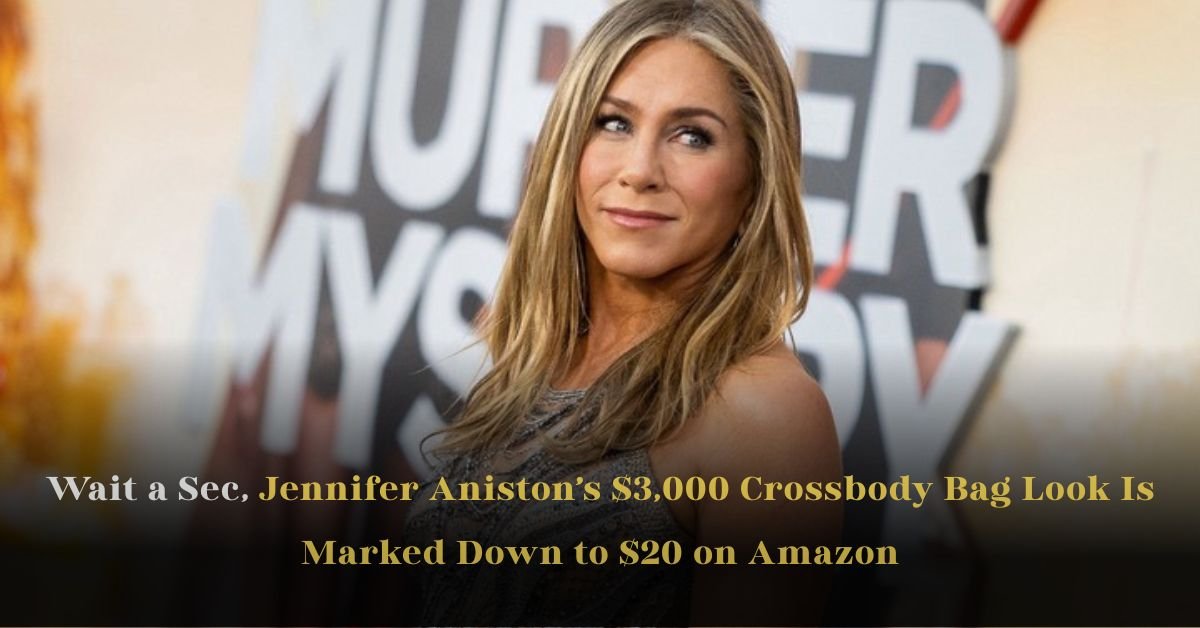 Wait a Sec, Jennifer Aniston’s $3,000 Crossbody Bag Look Is Marked Down to $20 on Amazon