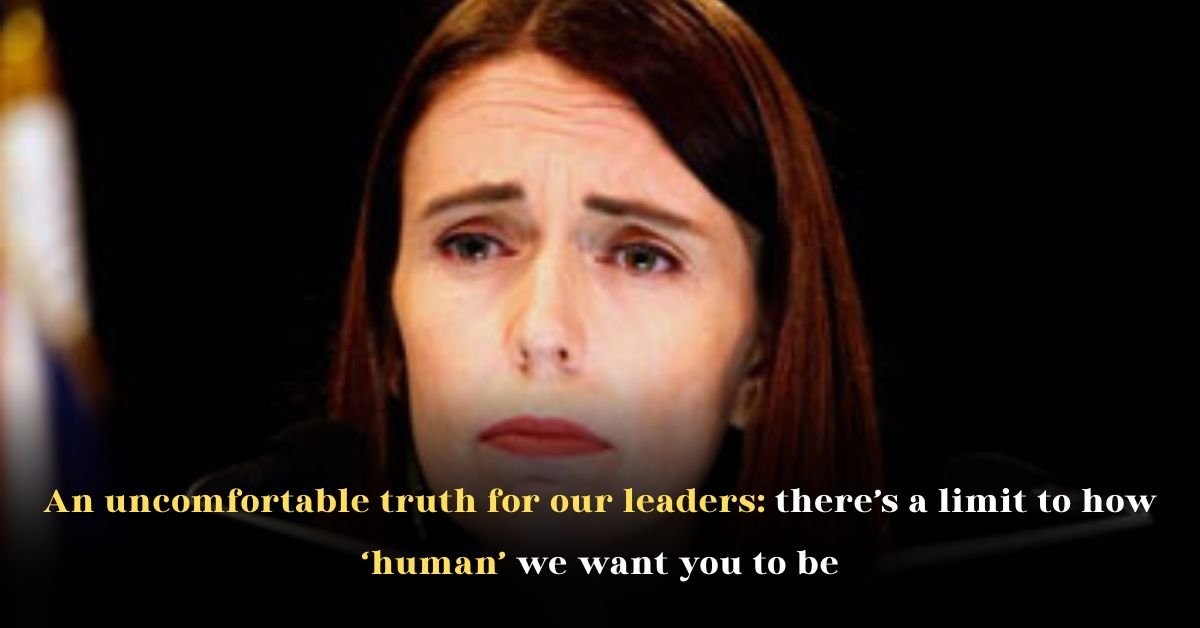 An Uncomfortable Truth for Our Leaders: There’s a Limit to How ‘Human’ We Want You to Be