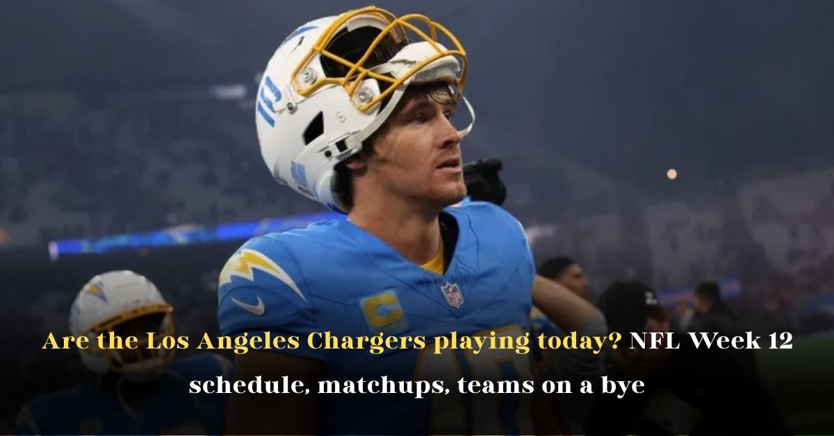 Are the Los Angeles Chargers Playing Today? NFL Week 12 Schedule, Matchups, Teams on a Bye