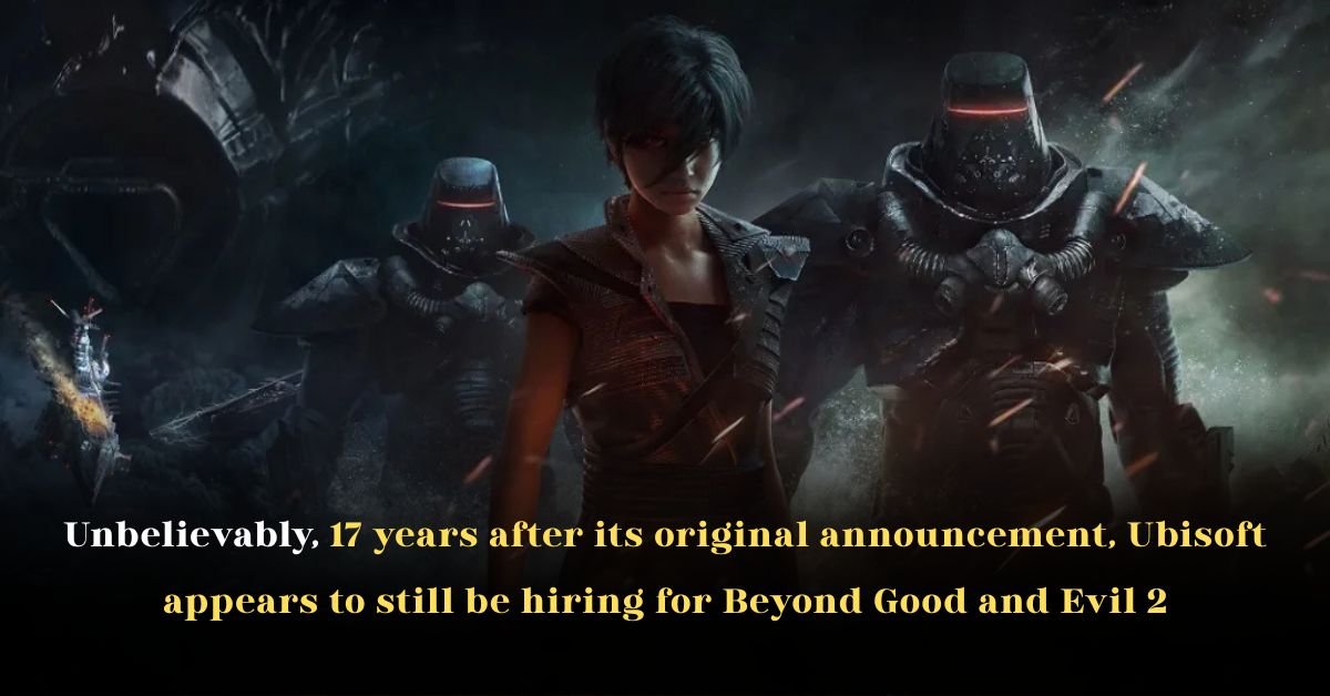 Unbelievably, 17 Years After Its Original Announcement, Ubisoft Appears to Still Be Hiring for Beyond Good and Evil 2 2 Unbelievably, 17 Years After Its Original Announcement, Ubisoft Appears to Still Be Hiring for Beyond Good and Evil 2