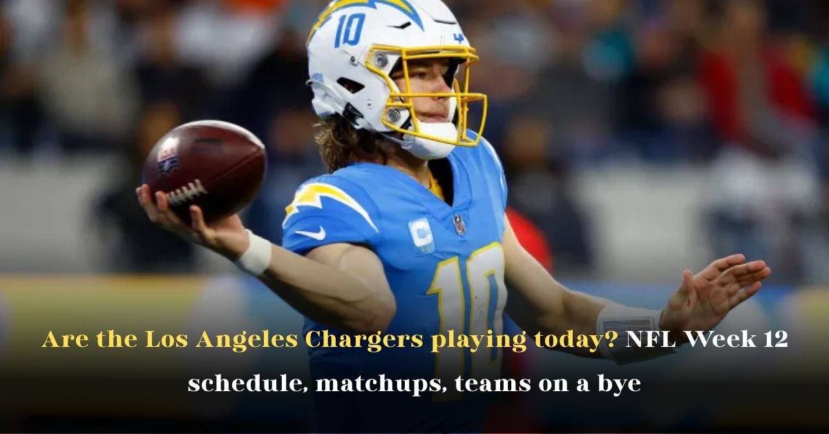 Are the Los Angeles Chargers Playing Today? NFL Week 12 Schedule, Matchups, Teams on a Bye