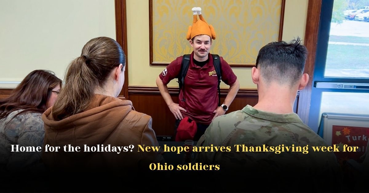 Home for the Holidays? New Hope Arrives Thanksgiving Week for Ohio Soldiers 2 Home for the Holidays? New Hope Arrives Thanksgiving Week for Ohio Soldiers