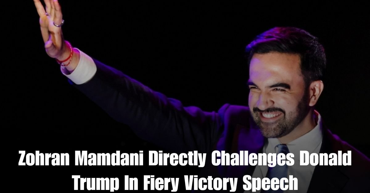 Zohran Mamdani Directly Challenges Donald Trump In Fiery Victory Speech