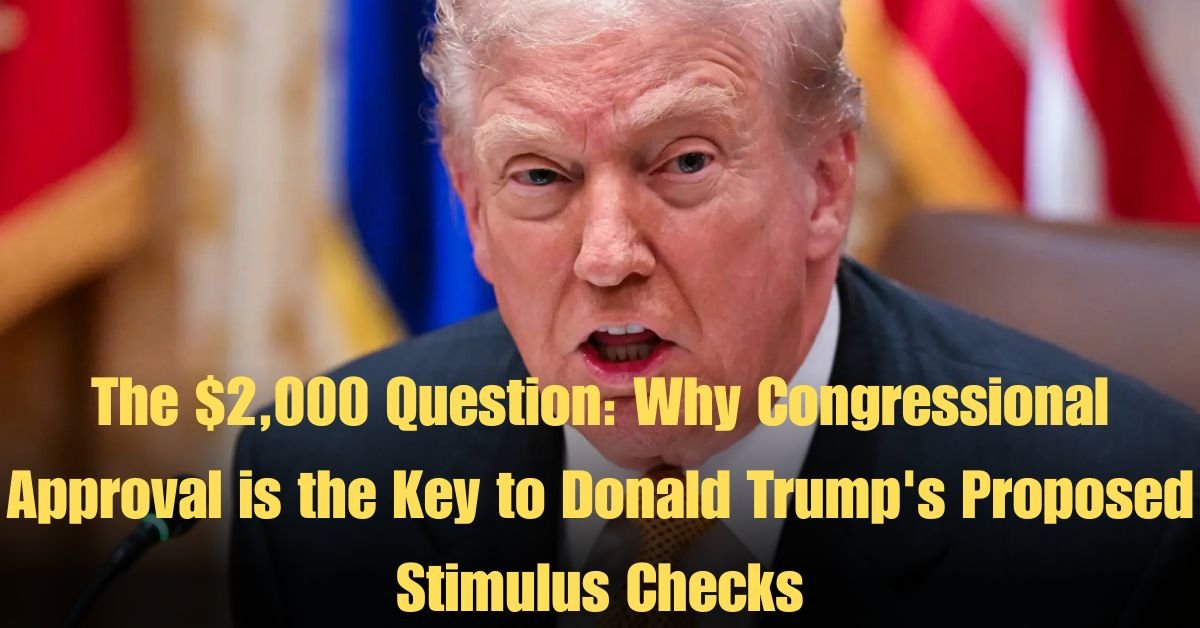 The $2,000 Question: Why Congressional Approval is the Key to Donald Trump's Proposed Stimulus Checks
