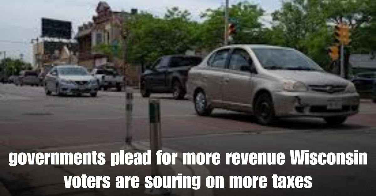 governments plead for more revenue Wisconsin voters are souring on more