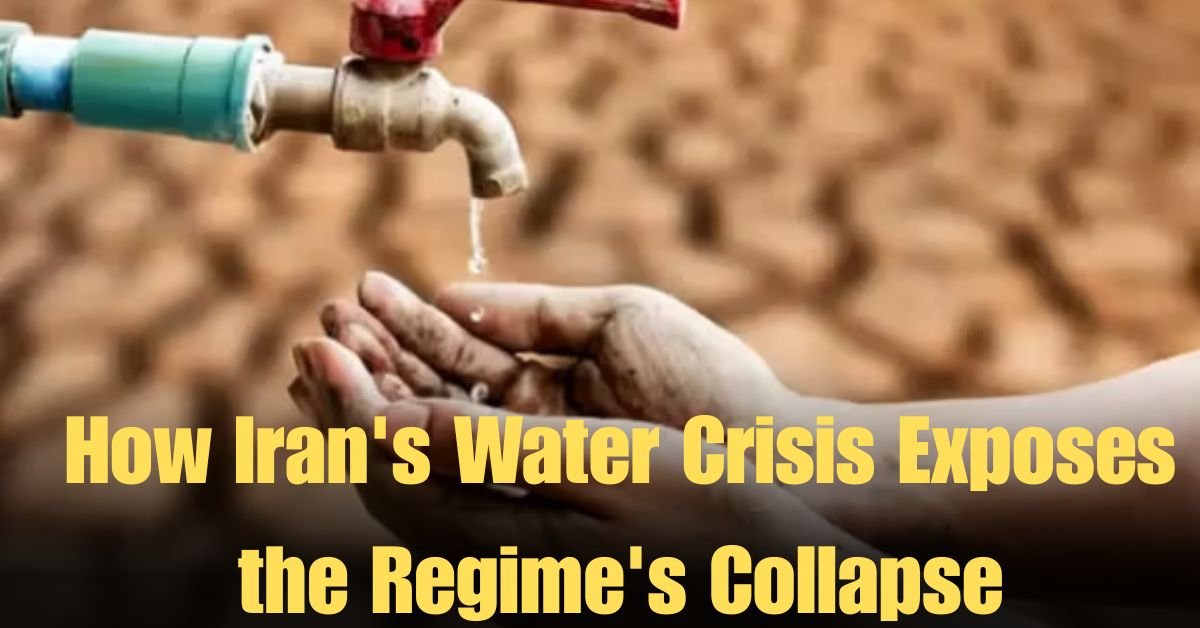 How Iran's Water Crisis Exposes the Regime's Collapse