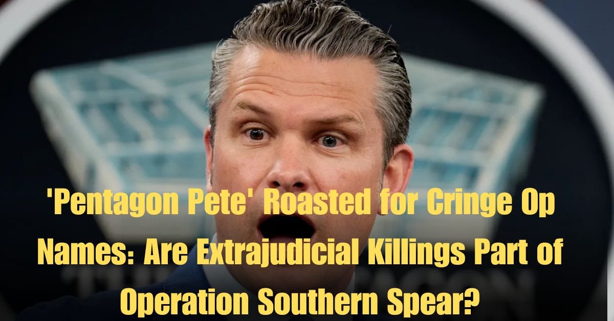 'Pentagon Pete' Roasted for Cringe Op Names: Are Extrajudicial Killings Part of Operation Southern Spear?