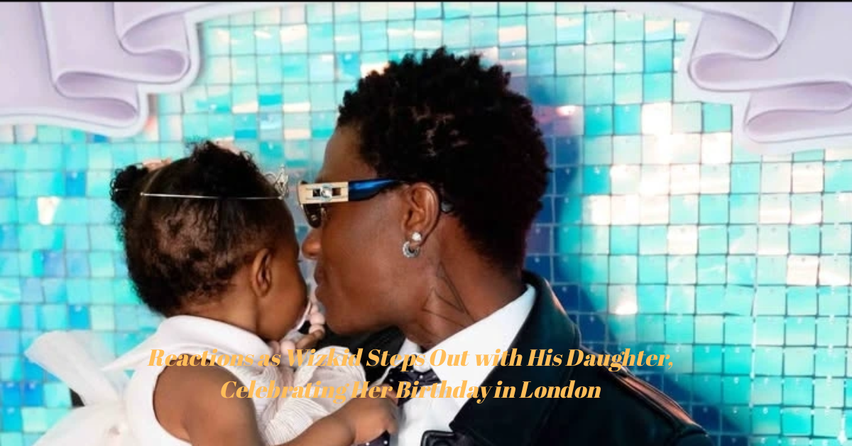 Reactions as Wizkid Steps Out with His Daughter, Celebrating Her Birthday in London 1 1