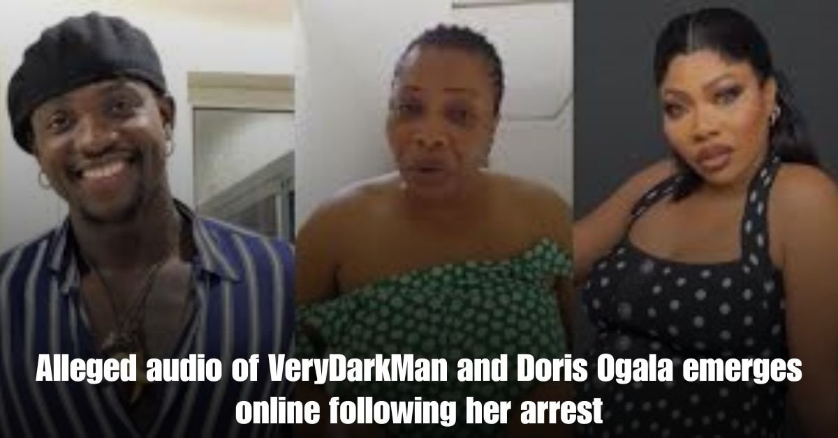 Alleged audio of VeryDarkMan and Doris Ogala emerges online following her arrest