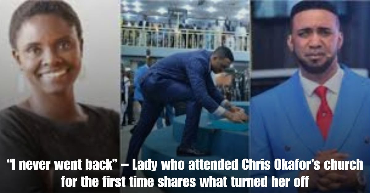 I never went back – Lady who attended Chris Okafors church for the first time shares what turned her off