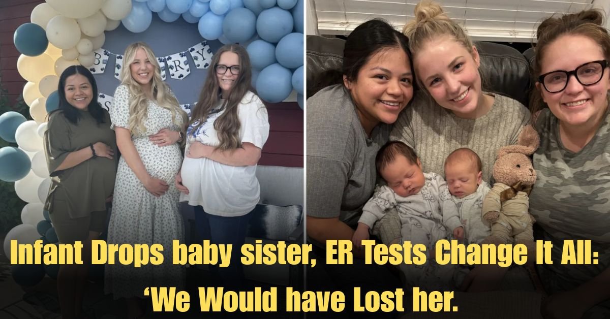 Infant Drops baby sister, ER Tests Change It All: ‘We Would have Lost her.