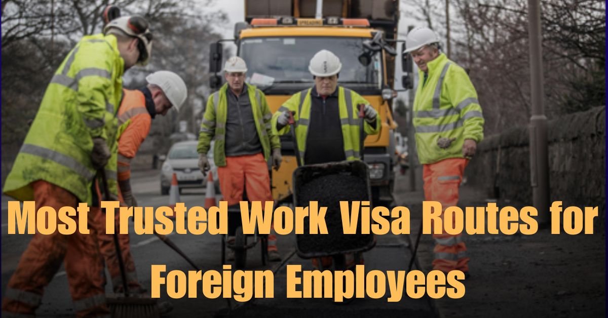 Most Trusted Work Visa Routes for Foreign Employees