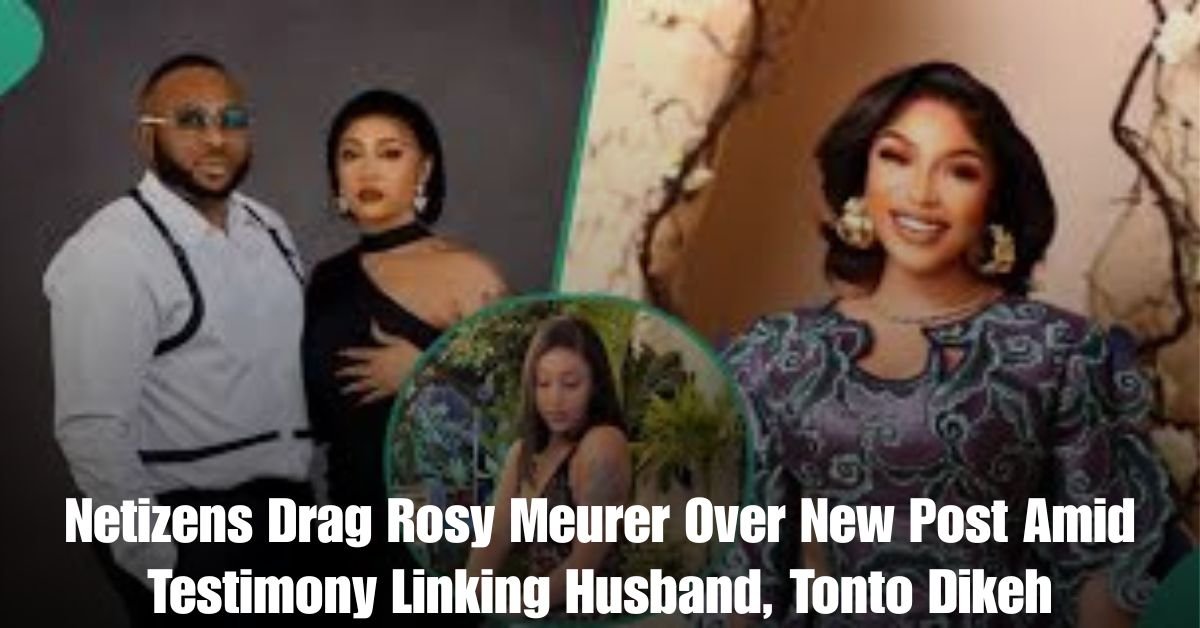 Netizens Drag Rosy Meurer Over New Post Amid Testimony Linking Husband Tonto Dikeh 2