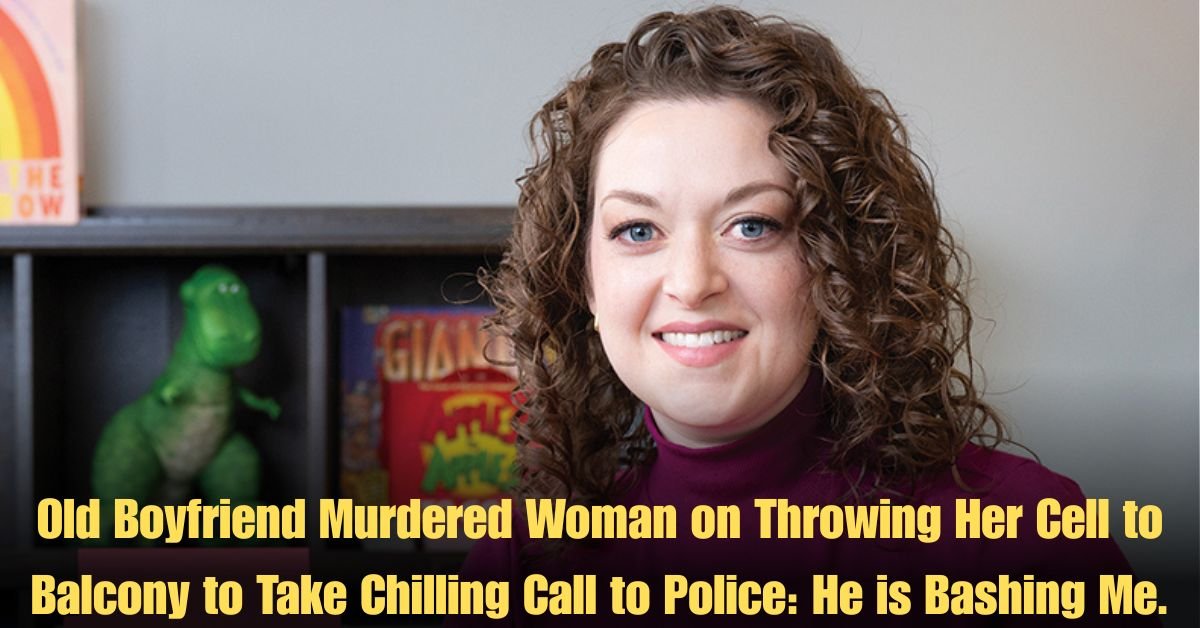 Old Boyfriend Murdered Woman on Throwing Her Cell to Balcony to Take Chilling Call to Police: He is Bashing Me.