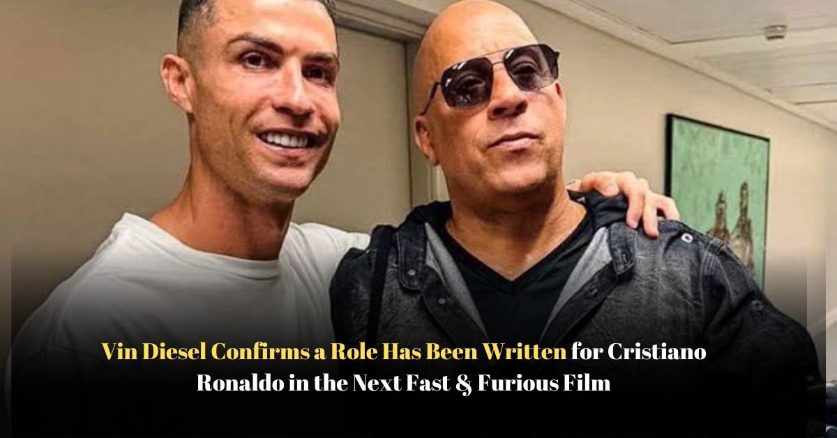Vin Diesel Confirms a Role Has Been Written for Cristiano Ronaldo in the Next Fast & Furious Film 2 Voyage en peniche avec Bruno Podalydes Chaque matin apres une nuit confortable un paysage different soffre a nous 2