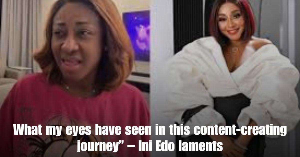 What my eyes have seen in this content creating journey – Ini Edo laments