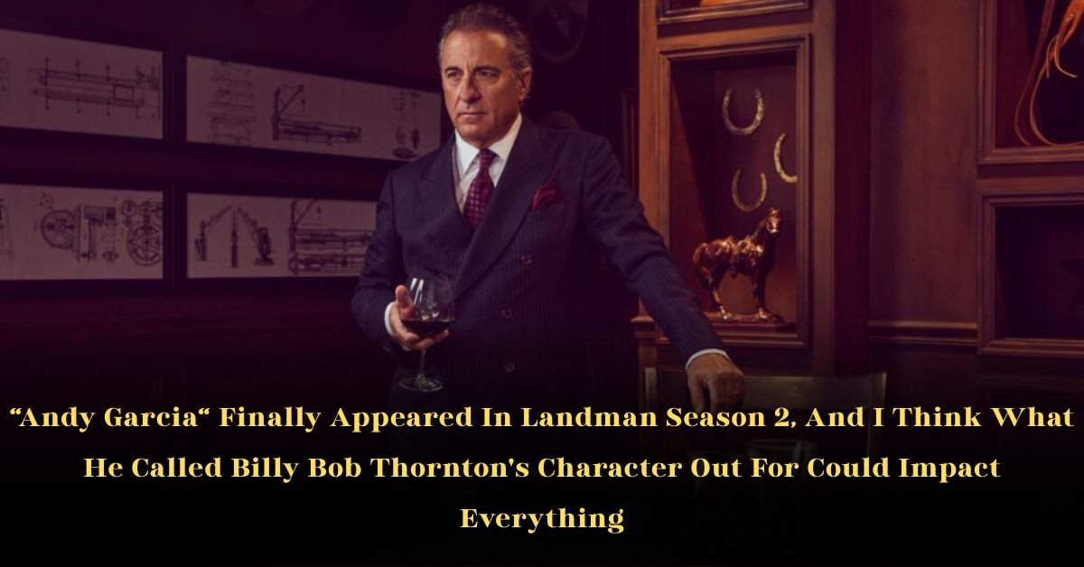 Andy Garcia Finally Appeared In Landman Season 2, And I Think What He Called Billy Bob Thornton's Character Out For Could Impact Everything