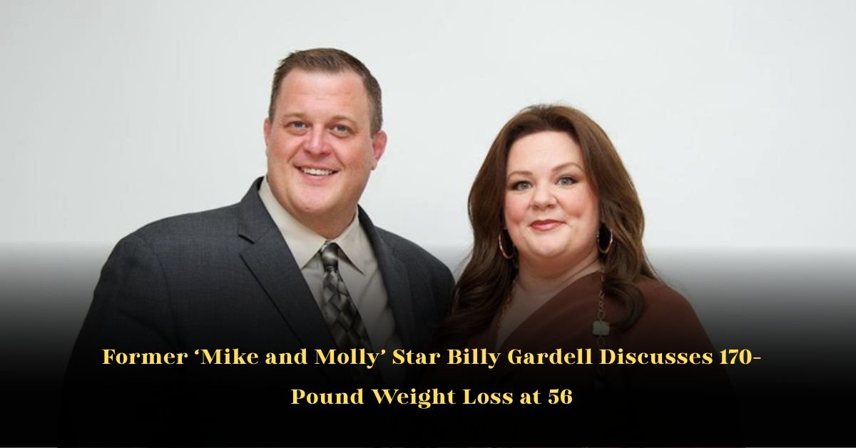 Former ‘Mike and Molly’ Star Billy Gardell Discusses 170-Pound Weight Loss at 56